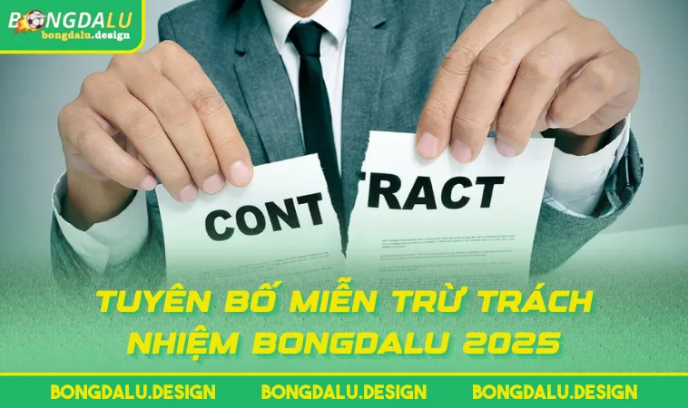 tuyen bo mien tru trach nhiem bongdalu 2025 Tuyên bố miễn trừ trách nhiệm BONGDALU 2025
